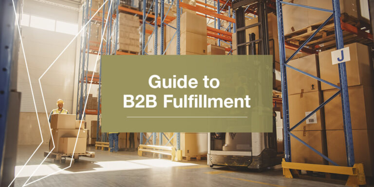 B2B Order Fulfillment & Shipping: A Comprehensive Guide